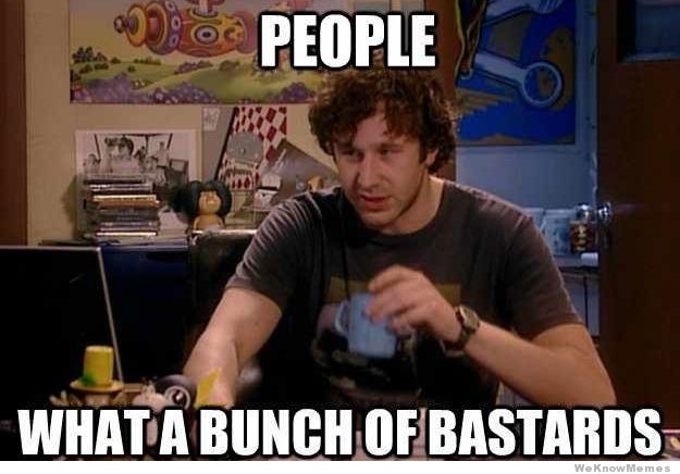 people-what-a-bunch-of-bastards-meme